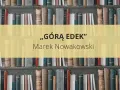 Na półkach stoją książki. W centrum żółty prostokąt z napisem „GÓRĄ EDEK” i nazwiskiem autora Marek Nowakowski.