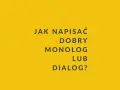 Jak napisać dobry monolog lub dialog? Tekst na żółtym tle.