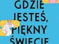 Chłopak w bluzie z kapturem pyta: Gdzie jesteś, piękny świecie? Tytuł książki na niebieskim tle.
