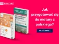 Dwie książki do matury z języka polskiego, jedna z vademecum, druga z zadaniami. Jak przygotować się do matury z polskiego?