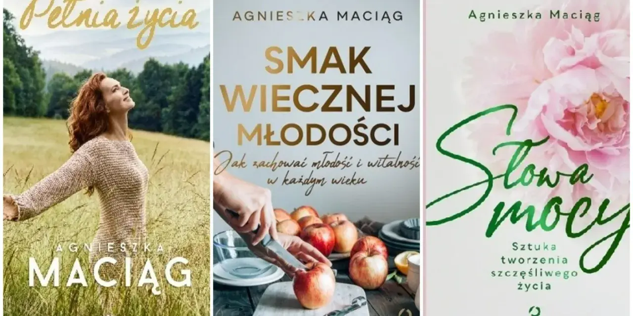 Trzy okładki książek Agnieszki Maciąg: "Pełnia życia", "Smak wiecznej młodości" i "Słowa mocy".