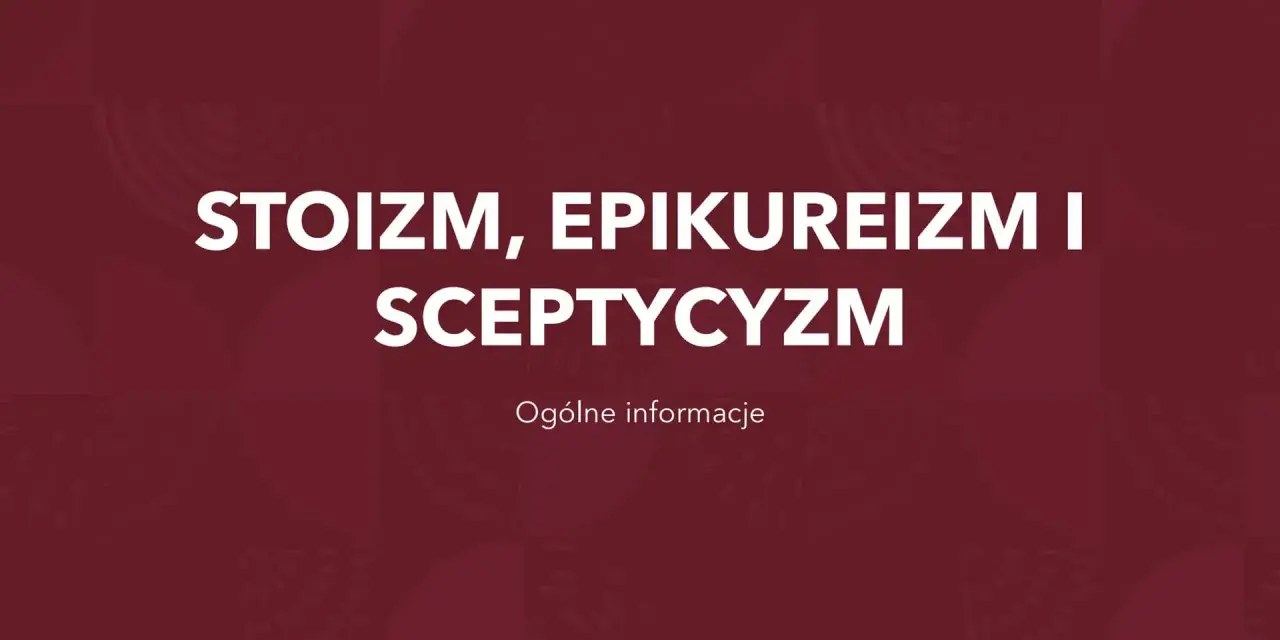Stoicyzm, epikureizm i sceptycyzm: co to za filozofie? Ogólne informacje.
