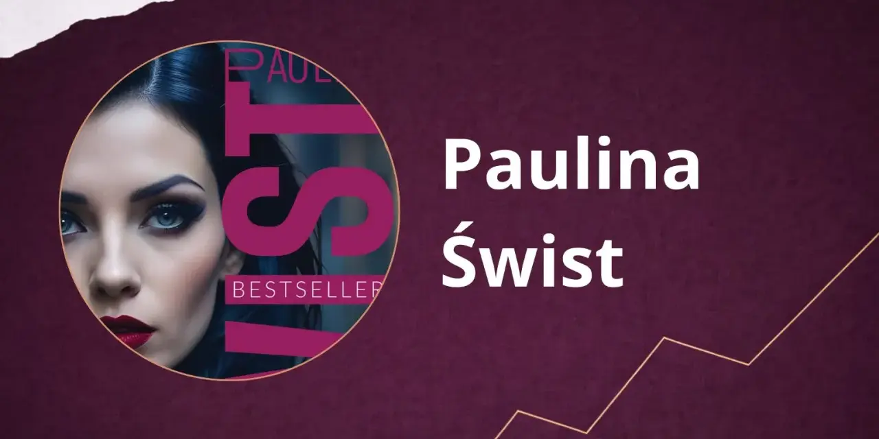 Portret kobiety z napisem "BESTSELLER" i nazwiskiem Paulina Świst. Kolejność książek tej autorki jest zawsze bestsellerowa.