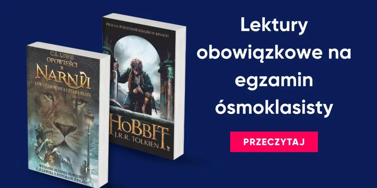 Lektury klasa 8: "Opowieści z Narnii" i "Hobbit" jako inspiracje do egzaminu ósmoklasisty. Przeczytaj!