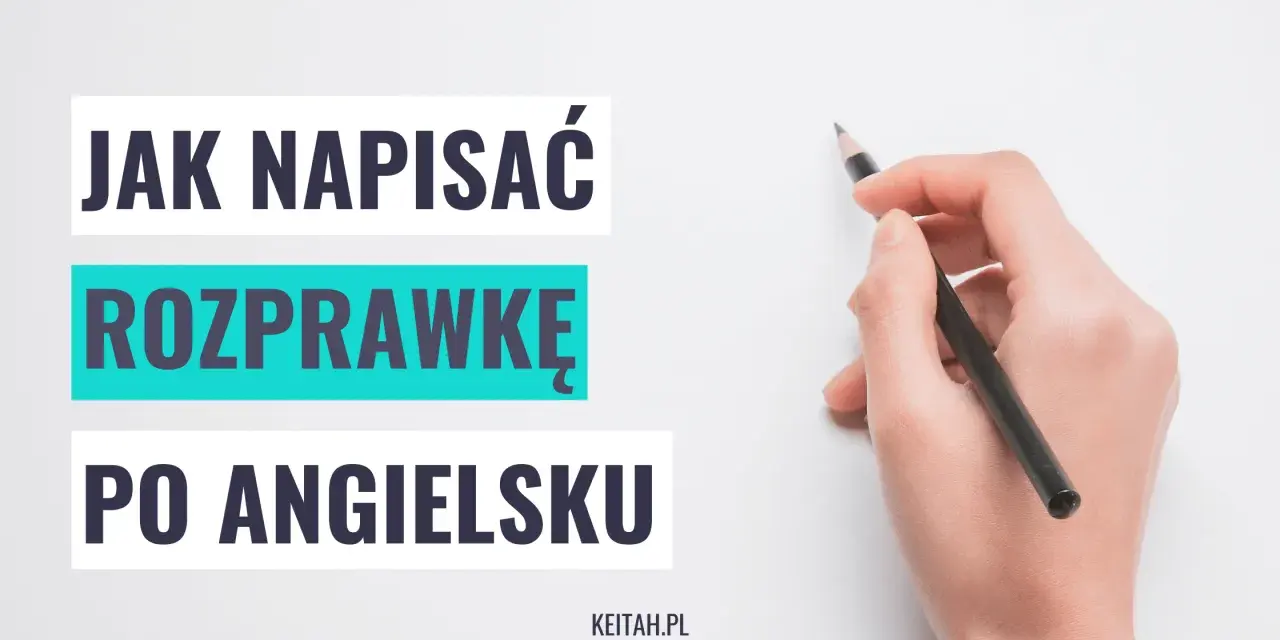 Jak napisać rozprawkę po angielsku? Podpowiadamy, jak stworzyć świetną pracę pisemną.