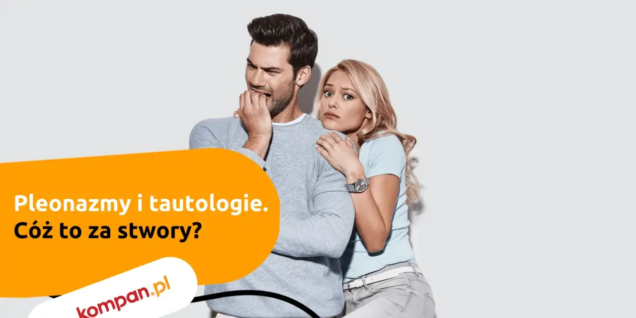 Przerażeni ludzie, gdy słyszą o pleonazmach i tautologiach. Co to za stwory?