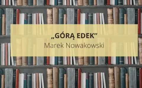Na półkach stoją książki. W centrum żółty prostokąt z napisem „GÓRĄ EDEK” i nazwiskiem autora Marek Nowakowski.