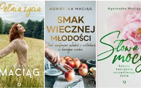 Trzy okładki książek Agnieszki Maciąg: "Pełnia życia", "Smak wiecznej młodości" i "Słowa mocy".