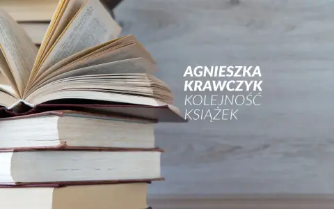 Stos książek, na wierzchu otwarta, z tekstem "Agnieszka Krawczyk Kolejność książek".