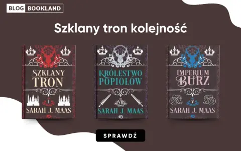 Okładki książek "Szklany tron", "Królestwo popiołów" i "Imperium burz" Sarah J. Maas. Ile jest książek Wojownicy? Sprawdź!