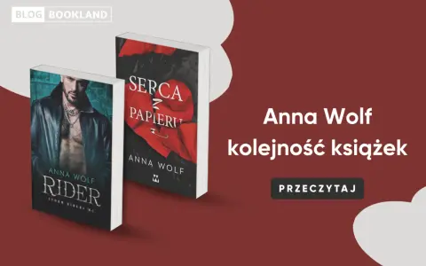 Okładki książek Anny Wolf: "Rider" i "Serca z papieru". Blog Bookland prezentuje kolejność czytania.