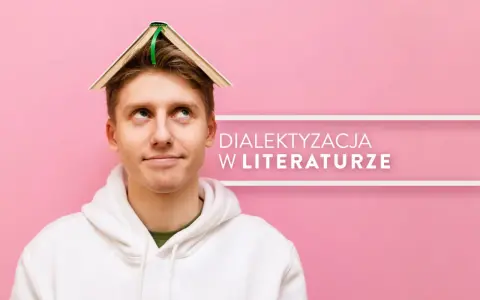 Młody mężczyzna z książką na głowie zastanawia się, czym jest dialektyzacja w literaturze.