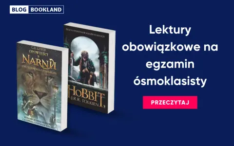 Lektury klasa 8: "Opowieści z Narnii" i "Hobbit" jako inspiracje do egzaminu ósmoklasisty. Przeczytaj!