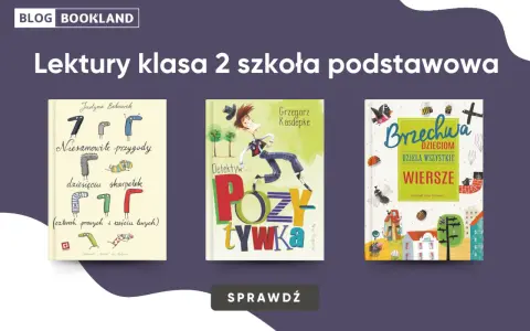 Lektury klasa 2: "Niesamowite przygody dziesięciu skarpetek", "Detektyw Pozytywka" i "Brzechwa dzieciom".