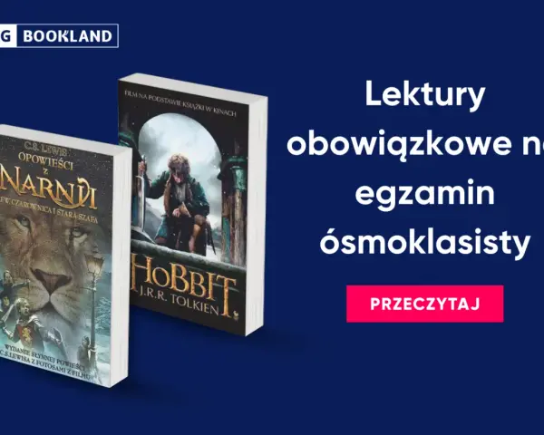Lektury klasa 8: "Opowieści z Narnii" i "Hobbit" jako inspiracje do egzaminu ósmoklasisty. Przeczytaj!