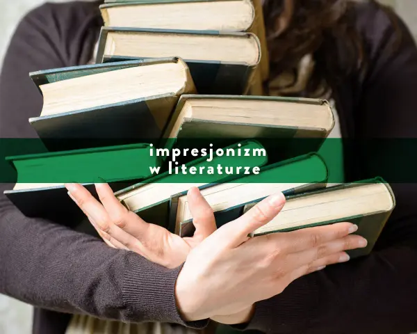 Dłonie trzymają stos starych książek, a na zielonym tle widnieje napis "impresjonizm w literaturze".