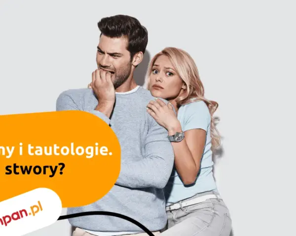 Przerażeni ludzie, gdy słyszą o pleonazmach i tautologiach. Co to za stwory?