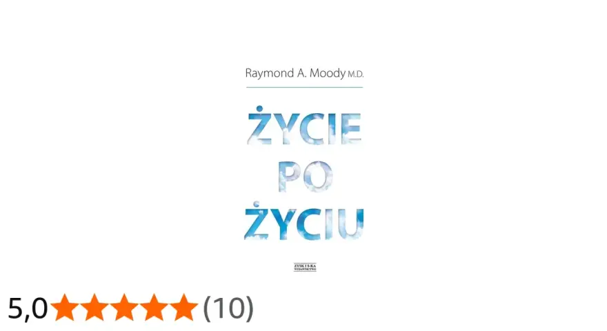 Okładka książki "Życie po życiu" Raymonda A. Moody'ego. Pięć gwiazdek oceny.