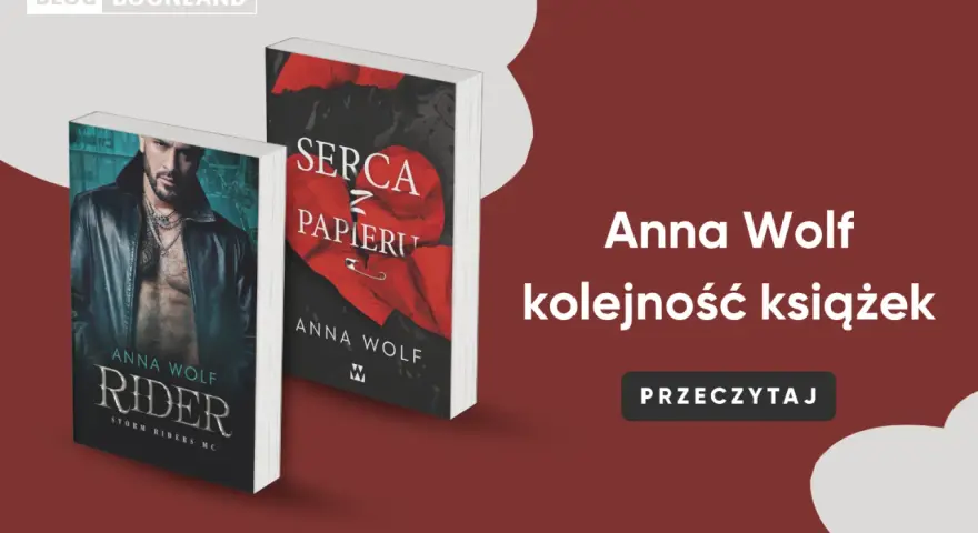 Okładki książek Anny Wolf: "Rider" i "Serca z papieru". Blog Bookland prezentuje kolejność czytania.