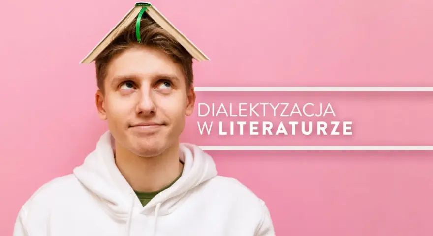 Młody mężczyzna z książką na głowie zastanawia się, czym jest dialektyzacja w literaturze.