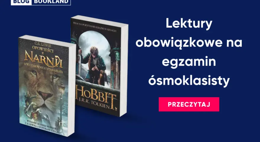 Lektury klasa 8: "Opowieści z Narnii" i "Hobbit" jako inspiracje do egzaminu ósmoklasisty. Przeczytaj!