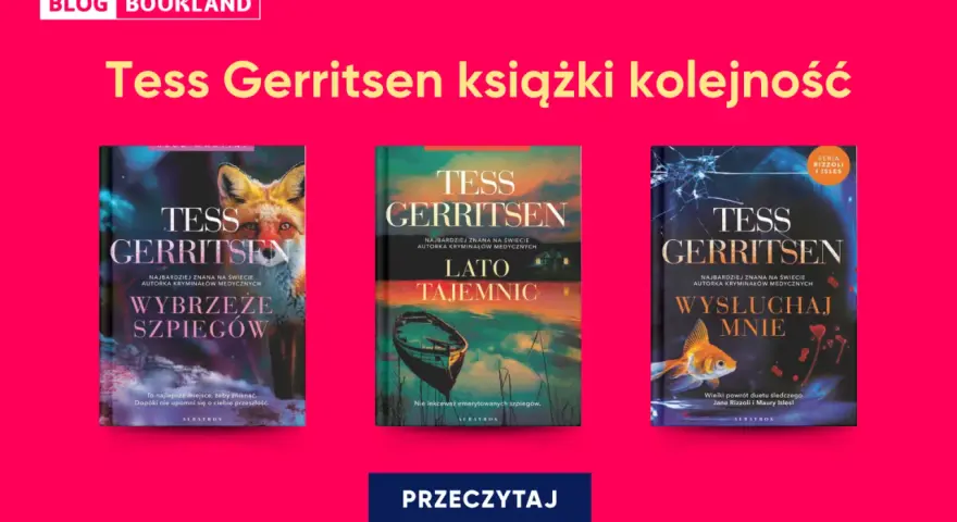 Okładki książek Tess Gerritsen: "Wybrzeże szpiegów", "Lato tajemnic", "Wysłuchaj mnie". Sprawdź kolejność czytania.