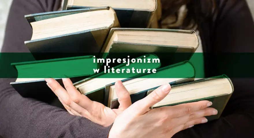Dłonie trzymają stos starych książek, a na zielonym tle widnieje napis "impresjonizm w literaturze".