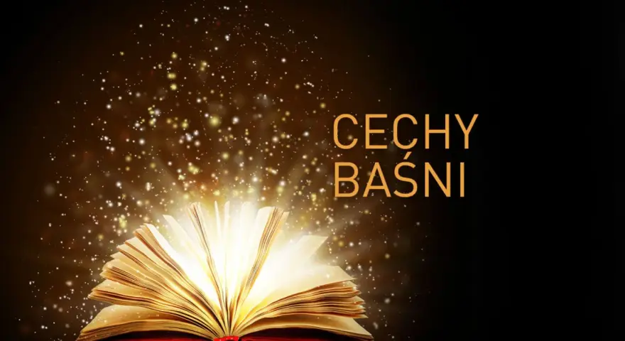 Otwarta księga emanuje magicznym światłem, rozsypując iskierki. Tekst "CECHY BAŚNI" sugeruje, że to właśnie tutaj odkrywamy, co to jest baśń.