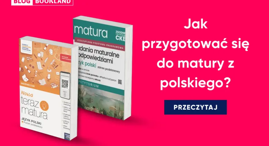 Dwie książki do matury z języka polskiego, jedna z vademecum, druga z zadaniami. Jak przygotować się do matury z polskiego?